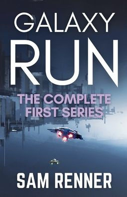 Galaxy Run: The Complete First Series