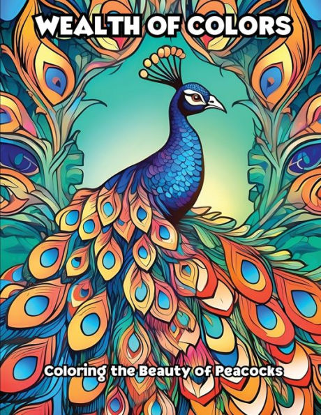 Wealth of Colors: Coloring the Beauty of Peacocks