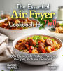 The Essential Air Fryer Cookbook for Two: 100+ Perfect Portions Recipes, Pictures Included