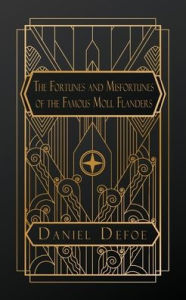 Title: The Fortunes and Misfortunes of the Famous Moll Flanders, & C., Author: Daniel Defoe