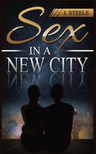 Title: Sex In a New City, Author: J Steele