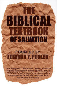 Title: The Biblical Textbook of Salvation, Author: Edward T. Pooler