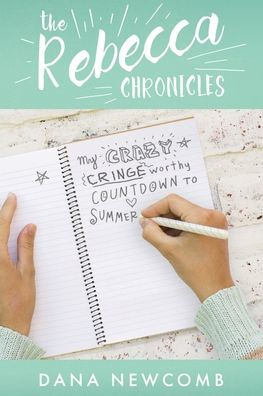 My Crazy Cringeworthy Countdown to Summer: The Rebecca Chronicles, Book 1
