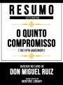 Resumo Estendido - O Quinto Compromisso (The Fifth Agreement) - Baseado No Livro De Don Miguel Ruiz