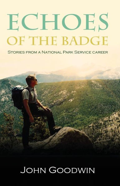 Echoes of the Badge: Stories From a National Park Service Career