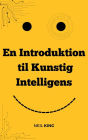 En Introduktion til Kunstig Intelligens: En Begynders Introduktion til AI