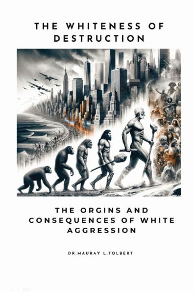 The Whiteness of Destruction: Origins and Consequences White Aggression