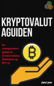 Title: Kryptovalutaguiden: En nybegynners guide til kryptovaluta, blokkjede og NFT-er, Author: Jon Law