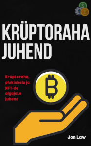 Title: Krüptoraha juhend: Krüptoraha, plokiahela ja NFT-de algajate juhend, Author: Jon Law