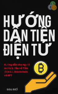 Title: Hu?ng d?n Ti?n di?n t?: Hu?ng d?n cho ngu?i m?i b?t d?u v? Ti?n di?n t?, Blockchain và NFT, Author: Jon Law