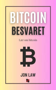Title: Bitcoins besvaret: Lær om bitcoin, Author: Jon Law