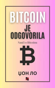 Title: Bitcoin je odgovorila: Nauci o Bitcoinu, Author: ??? ??
