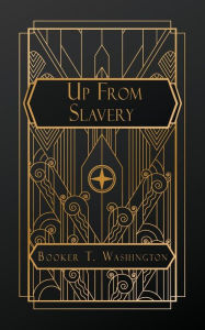 Title: Up From Slavery: An Autobiography, Author: Booker T. Washington