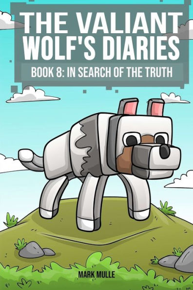 the Valiant Wolf's Diaries Book 8: Search of Truth