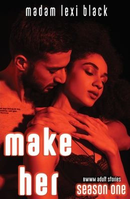 Make Her: BWWM Adult Stories