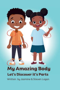 Title: My Amazing Body Let's Discover it's Part's, Author: Jasmine Logan