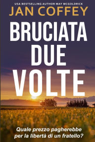 Title: Bruciata Due Volte, Author: Jan Coffey