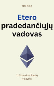 Title: Etero pradedanciuju vadovas: 110 klausimu Eteriu ivaldymui, Author: Neil King