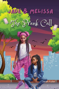 Title: Jade & Melissa: The Prank Call, Author: Jarah Fuller