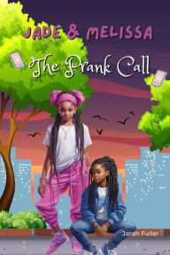 Title: Jade & Melissa: The Prank Call, Author: Jarah Fuller