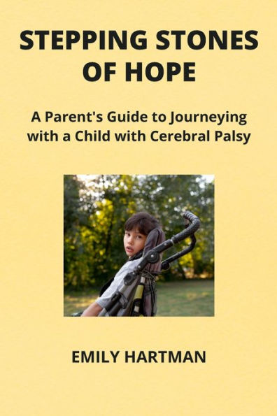 Stepping Stones of Hope: A Parent's Guide to Journeying with a Child with Cerebral Palsy