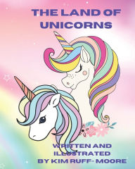 Title: The Land Of Unicorns, Author: Kim Ruff-Moore