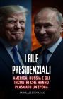 I file presidenziali: America, Russia e gli incontri che hanno plasmato un'epoca