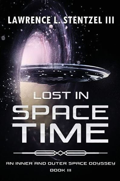 Lost Space-Time: Book Three of An Inner and Outer Space Odyssey Series