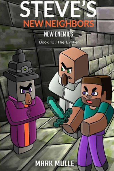 Steve's New Neighbors - Enemies Book 12: Evokers