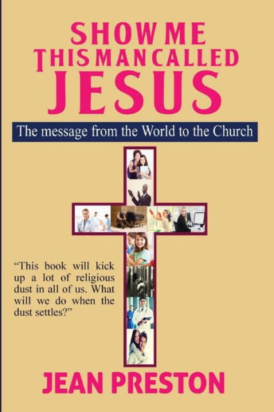 Show Me This Man Called Jesus: the Message From World to Church