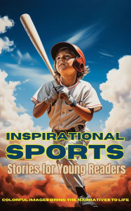 Title: Inspirational Sports Stories for Young Readers: Champions in the Making, Author: Emma Dreamweaver