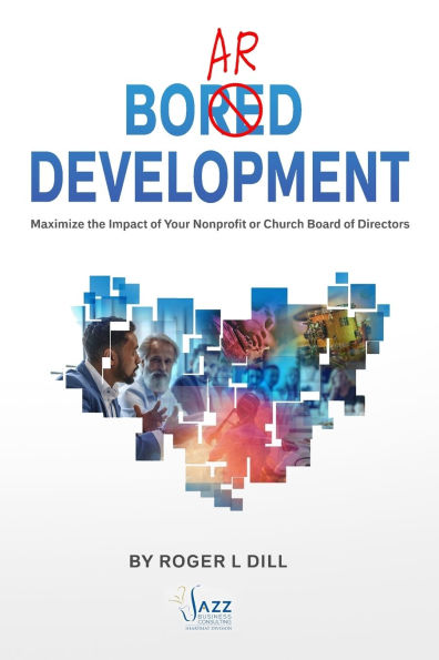 Board Development: Maximize the Impact of Your Nonprofit or Church Board of Directors