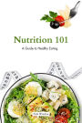 Nutrition 101: A Beginner's Guide to Healthy Eating