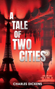 Title: A Tale of Two Cities (Annotated), Author: Charles Dickens