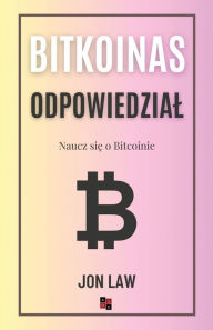 Title: Bitcoin Odpowiedzial: Naucz się o Bitcoinie, Author: Jon Law