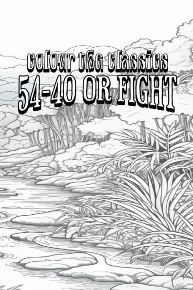 EXCLUSIVE COLORING BOOK Edition of Emerson Hough's 54-40 or Fight