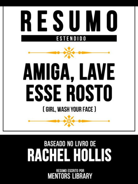 Resumo Estendido - Amiga, Lave Esse Rosto (Girl, Wash Your Face) - Baseado No Livro De Rachel Hollis