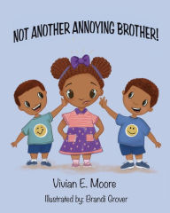 Title: Not Another Annoying Brother, Author: Vivian E Moore