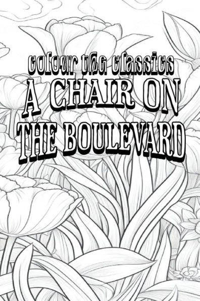 EXCLUSIVE COLORING BOOK Edition of Leonard Merrick's A Chair on the Boulevard