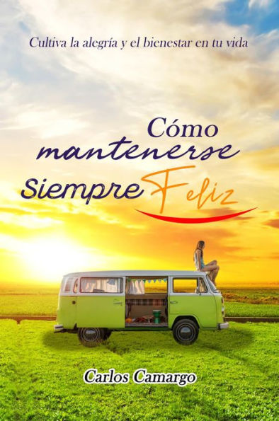 Cómo Mantenerse Siempre Feliz