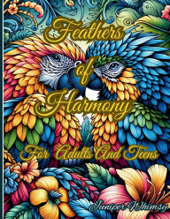 Title: Feathers of Harmony A Birds Coloring Book for Adults And Teens: Unleash Your Creativity with Vibrant Bird Illustrations - A Relaxing Coloring Book for Adults and Teens, Author: Juniper Whimsy