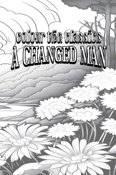 EXCLUSIVE COLORING BOOK Edition of Thomas Hardy's A Changed Man: And Other Tales