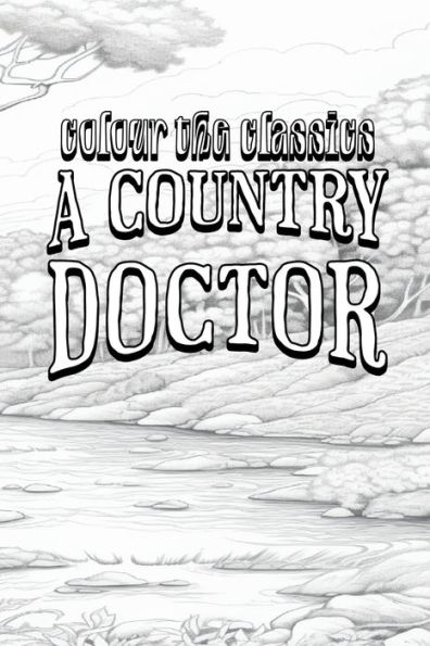 EXCLUSIVE COLORING BOOK Edition of Sarah Orne Jewett's A Country Doctor: And Selected Stories and Sketches