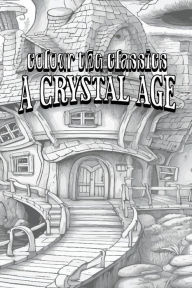 Title: EXCLUSIVE COLORING BOOK Edition of William Henry Hudson's A Crystal Age, Author: Colour the Classics