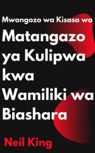 Title: Mwongozo wa Kisasa wa Matangazo ya Kulipwa kwa Wamiliki wa Biashara: Utangulizi wa haraka kwa Google, Facebook, Instagram, YouTube, na Matangazo ya TikTok, Author: Neil King