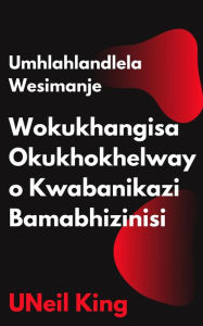 Title: Umhlahlandlela Wesimanje Wokukhangisa Okukhokhelwayo Kwabanikazi Bamabhizinisi: Isingeniso esisheshayo se-Google, i-Facebook, i-Instagram, i-YouTube, kanye ne-TikTok Ads, Author: UNeil King