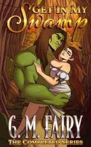 Title: Get In My Swamp: The Completed Series, Author: G M Fairy