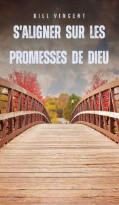 Title: S'aligner sur les promesses de Dieu, Author: Bill Vincent