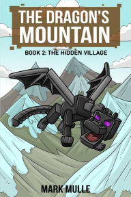 Title: The Dragon's Mountain Book Two: The Hidden Village, Author: Mark Mulle