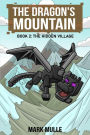 The Dragon's Mountain Book Two: The Hidden Village